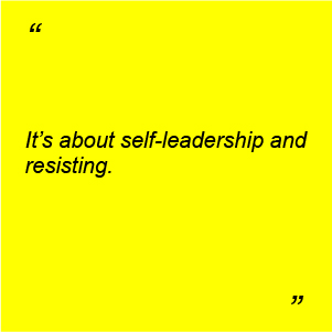 stickie with quote: It's about self-leadership and resisting